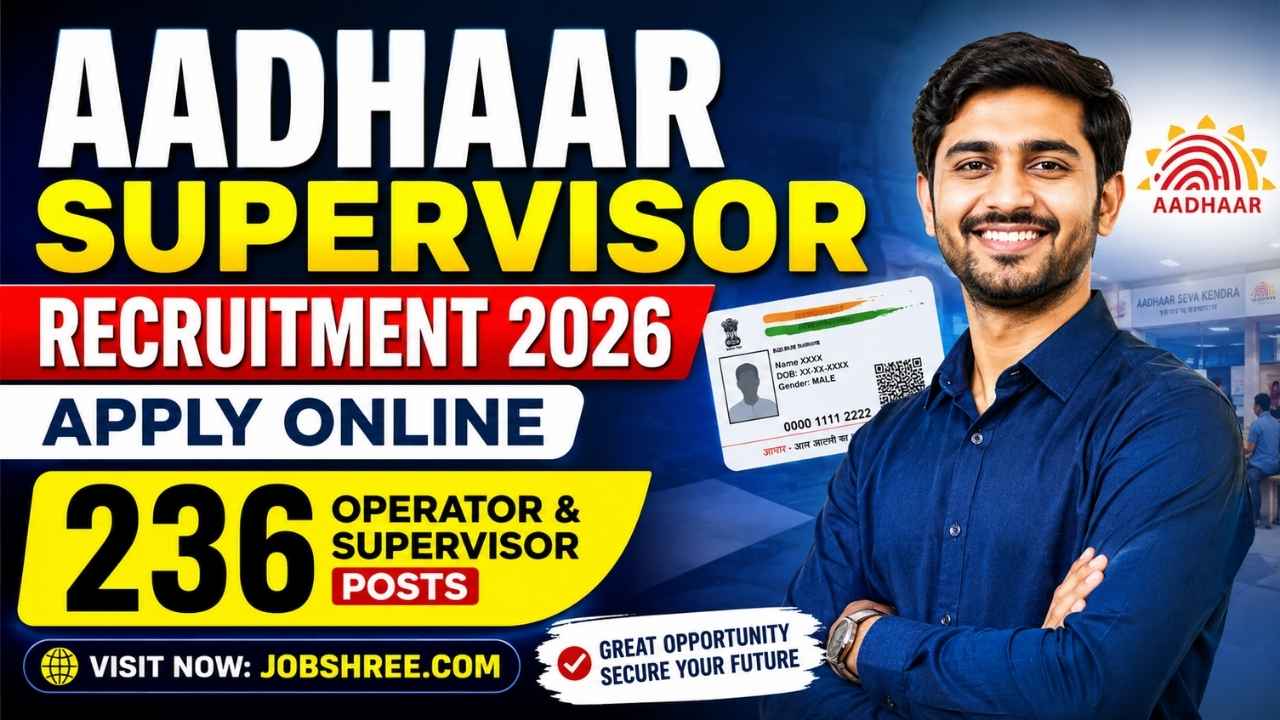 Aadhaar Supervisor Recruitment 2026 Apply Online for 236 Operator and Supervisor Posts