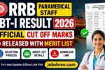 RRB Paramedical Staff CBT-I Result 2026: Official Cut Off Marks Released with Merit List, Selection Process and Download Link
