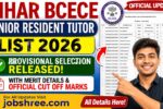 Bihar BCECE Senior Resident Tutor List 2026: Provisional Selection Released with Merit Details and Official Cut Off Marks