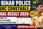 Bihar Police CSBC Constable Final Result 2026: Check Merit List, Cut Off Marks and Online Selection Status Updates