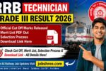 RRB Technician Grade III Result 2026: Official Cut Off Marks Released with Merit List, Selection Process and Download Link
