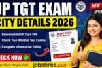 UP TGT Exam City Details 2026 Released: Download Admit Card PDF and Check Your Allotted Test Centre Information Online