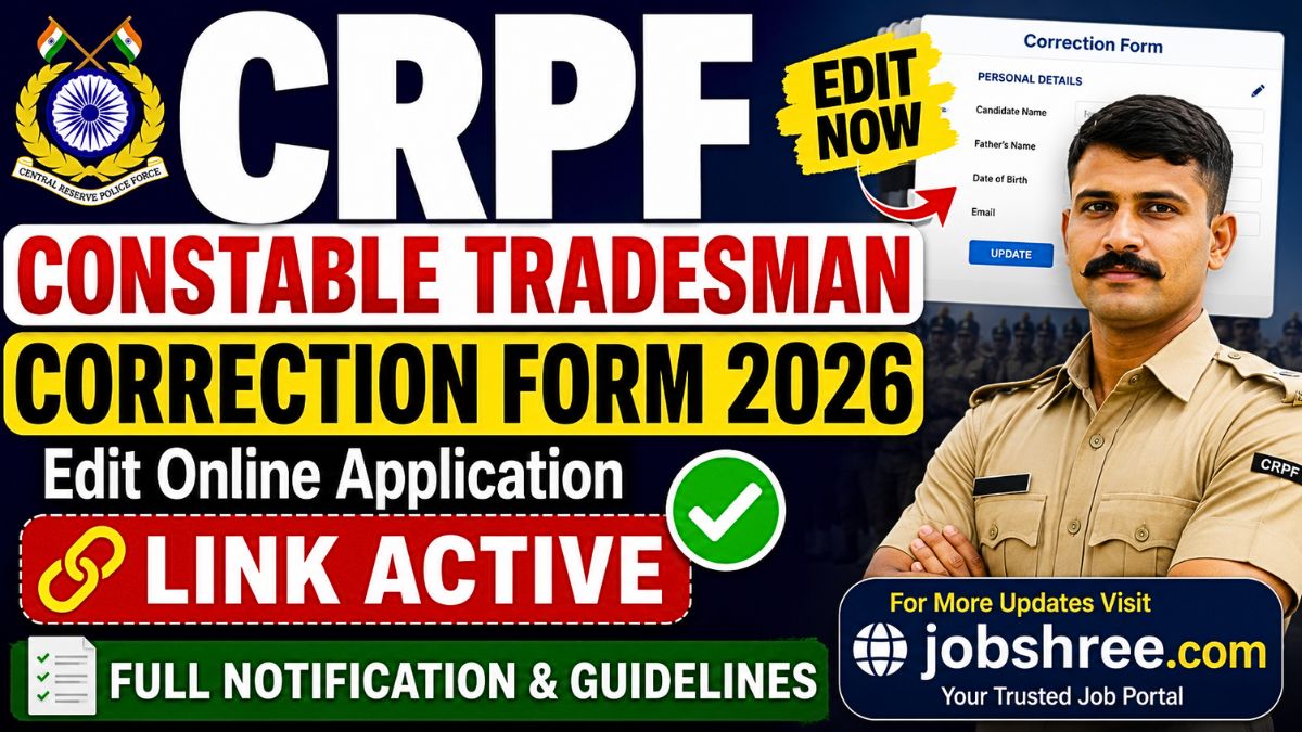 CRPF Constable Tradesman Correction Form 2026: Edit Online Application Link Active with Full Notification and Guidelines