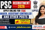 UPSC Recruitment 2026: Apply Online for 194 Manager Assistant Controller and Other Posts with Eligibility and Notification Details