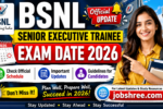 BSNL Senior Executive Trainee Exam Date 2026: Check Official Schedule, Important Updates and Guidelines for Candidates