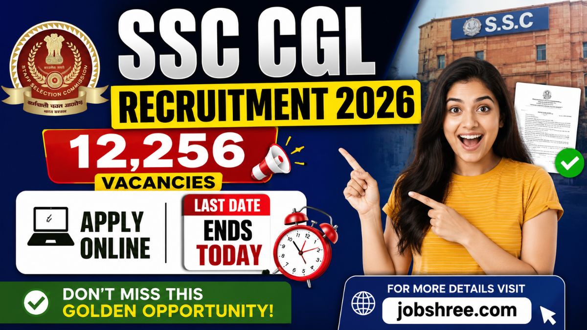 SSC CGL Recruitment 2026: Apply Online for 12,256 Vacancies Before Last Date Ends Today