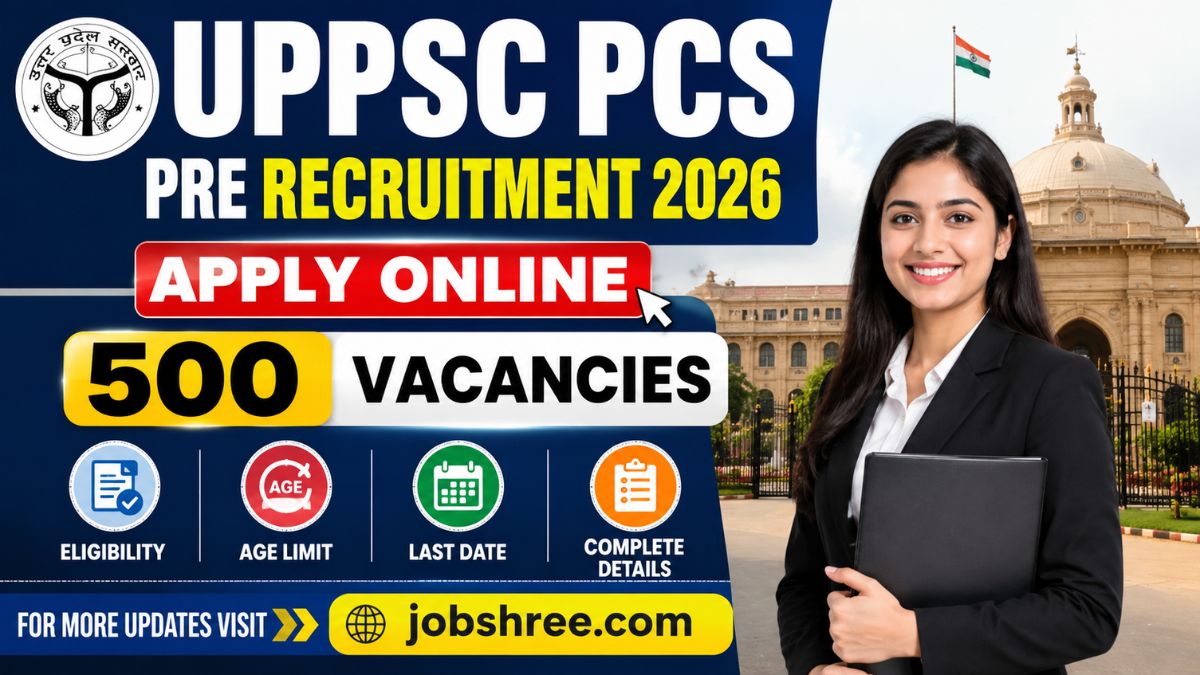 UPPSC PCS Pre Recruitment 2026: Apply Online for 500 Vacancies, Eligibility, Age Limit, Last Date and Complete Details