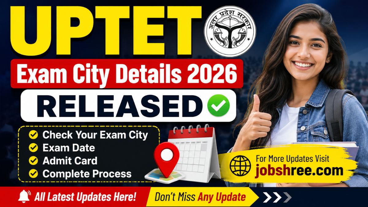 UPTET Exam City Details 2026 Released: Check Your Exam City, Exam Date, Admit Card and Complete Process