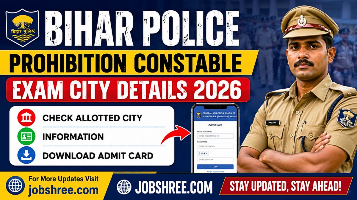 Bihar Police Prohibition Constable Exam City Details 2026: Check Allotted City Information and Download Admit Card