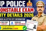 UP Police Constable Exam City Details 2026: Check Allotted City Information and Download Admit Card Online