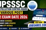 UPSSSC UP Pollution Control Board Various Post Exam Date 2026: Check Schedule, Admit Card Updates and City Details