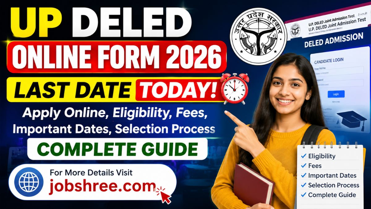 UP DELEd Online Form 2026 Last Date Today: Apply Online, Eligibility, Fees, Important Dates, Selection Process and Complete Guide