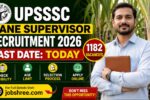 UPSSSC Cane Supervisor Recruitment 2026: Last Date Today for 1182 Vacancies, Check Eligibility, Age Limit, Selection Process and Apply Online